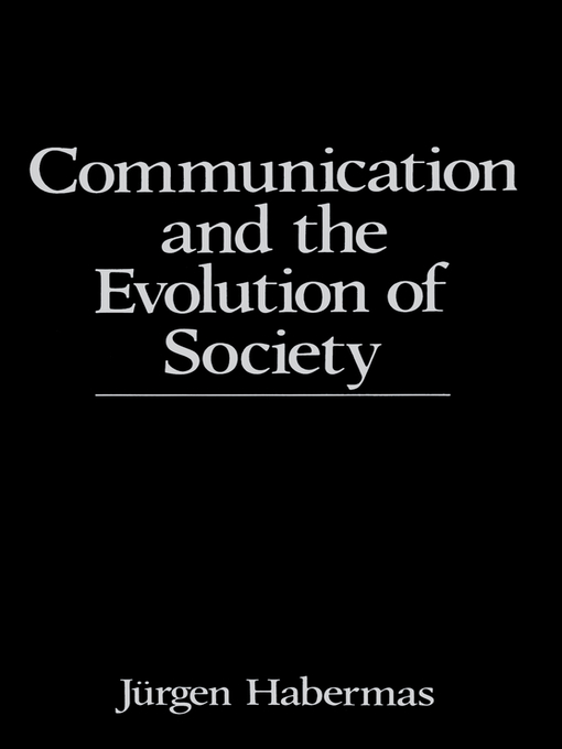 Title details for Communication and the Evolution of Society by Jürgen Habermas - Available